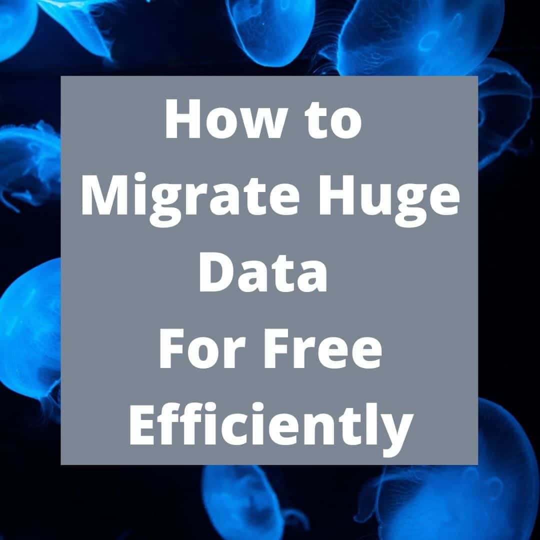 how-to-migrate-huge-data-free-and-efficiently